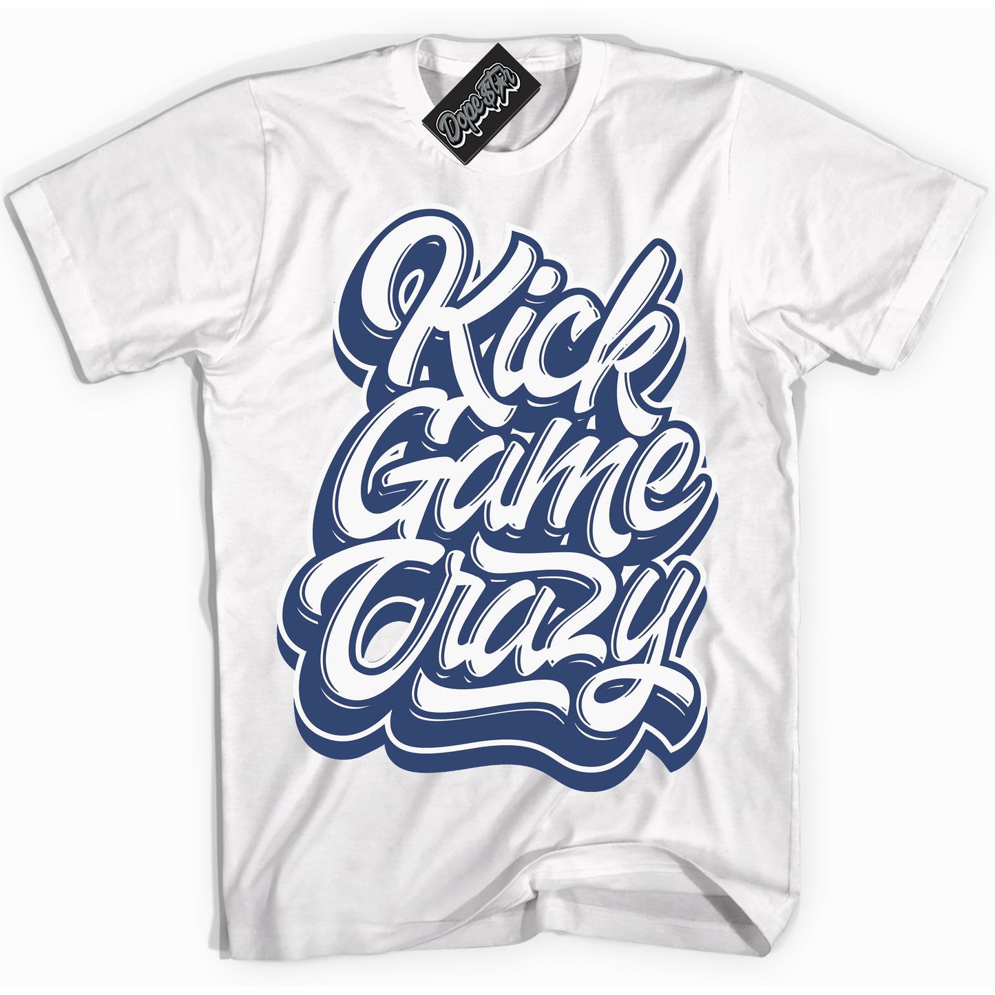 Cool White Shirt with “Kick Game Crazy” design that perfectly matches Diffused Blue 11s Jordans.