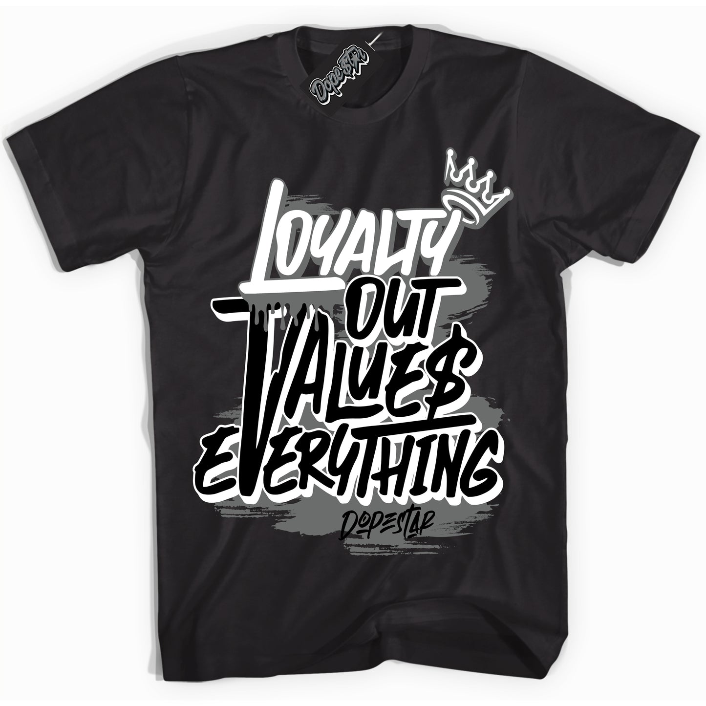 Cool Black Shirt with “Loyalty Out Values Everything” design that perfectly matches the Iron Grey 1s Jordans.