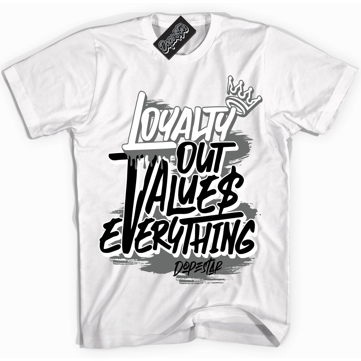 Cool White Shirt with “Loyalty Out Values Everything” design that perfectly matches the Iron Grey 1s Jordans.