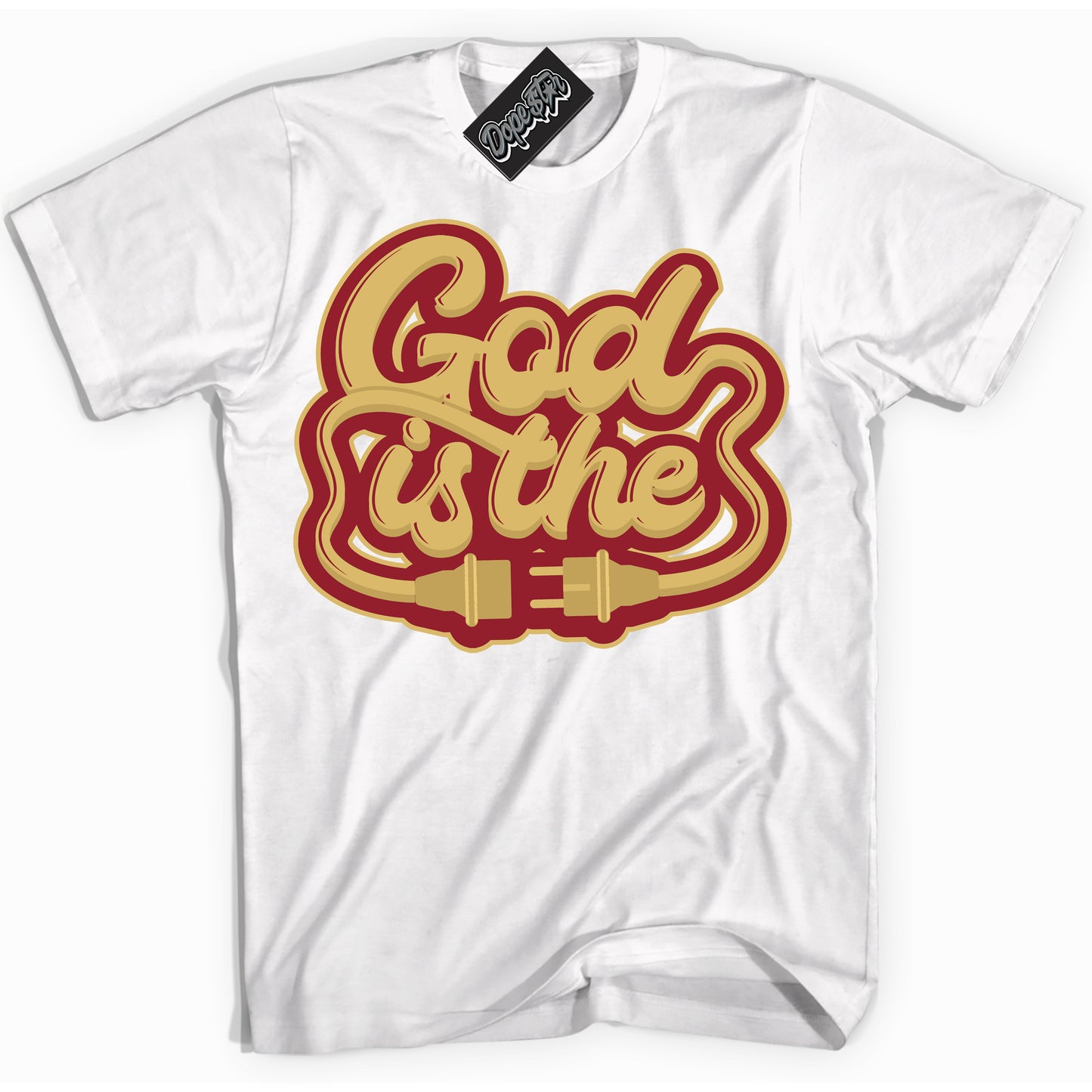 Cool White Shirt with “ God Is The ” design that perfectly matches Method of Make Gym Red Metallic Gold 1s Jordans.