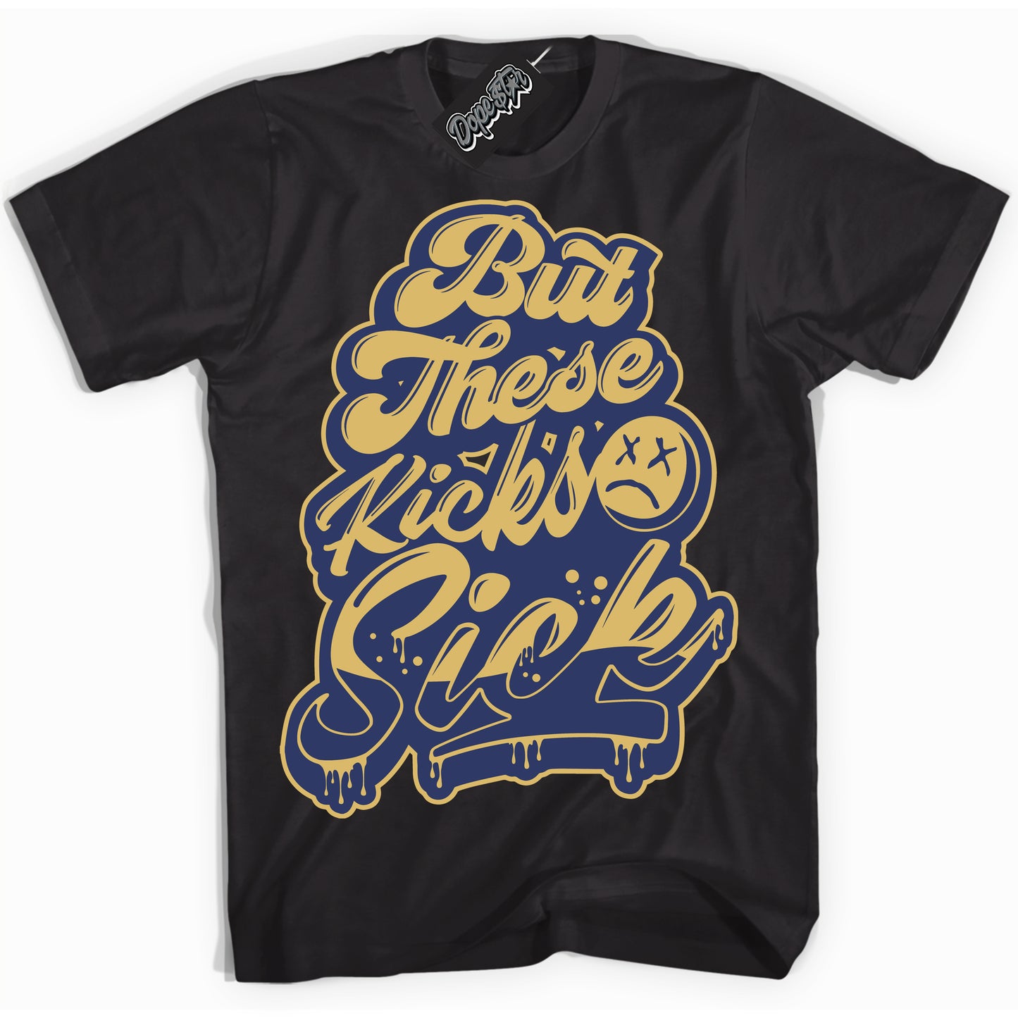 Cool Black Shirt with “Kick Sick” design that perfectly matches the Method of Make Midnight Navy Metallic Gold 1s Jordans.