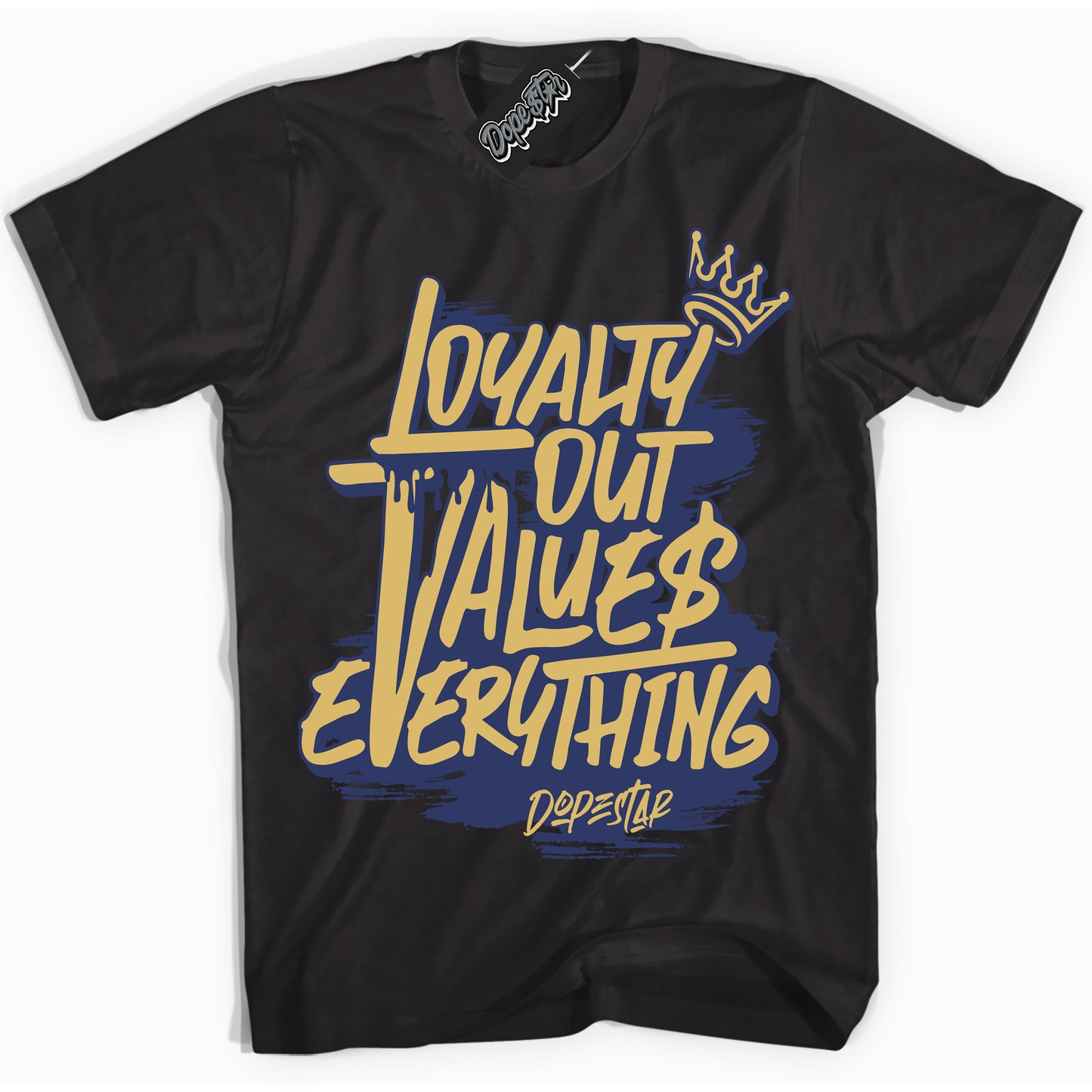Cool Black Shirt with “Loyalty Out Values Everything” design that perfectly matches the Method of Make Midnight Navy Metallic Gold 1s Jordans.