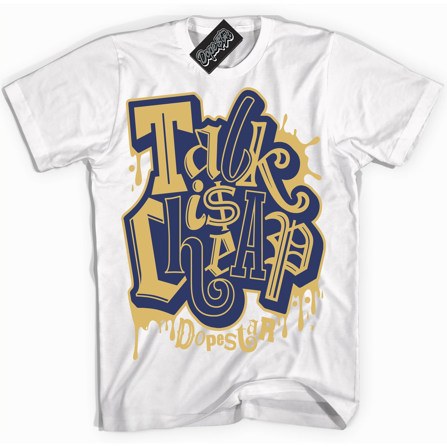 Cool White Shirt with “Talk Is Cheap” design that perfectly matches the Method of Make Midnight Navy Metallic Gold 1s Jordans.