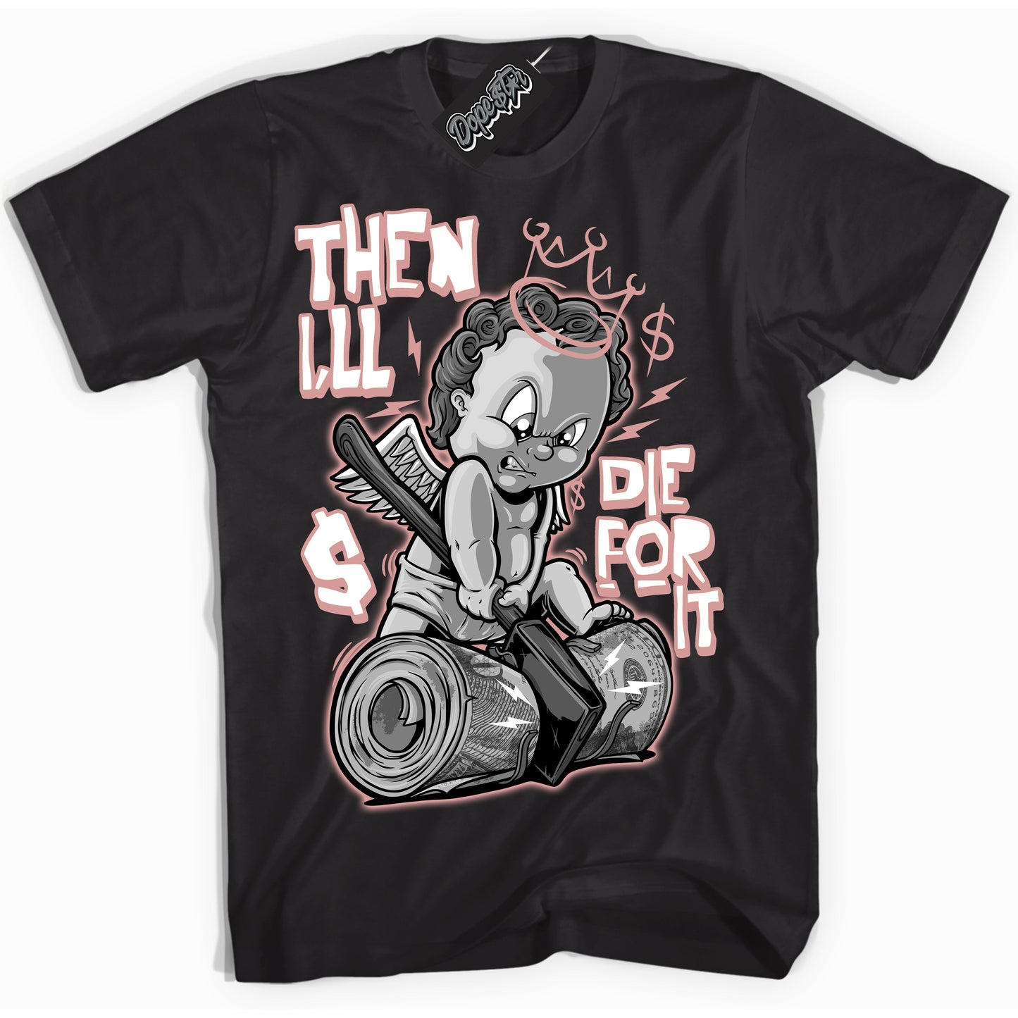 Cool Black Shirt with “Then I'll” design that perfectly matches the Legend Pink 1s Jordans.