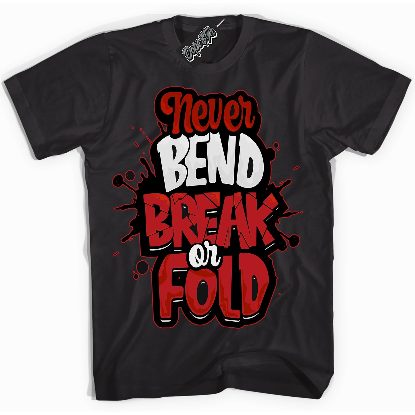 Cool Black Shirt with “Never Bend Break Or Fold” design that perfectly matches the Black Toe Reimagined 1s Jordans.