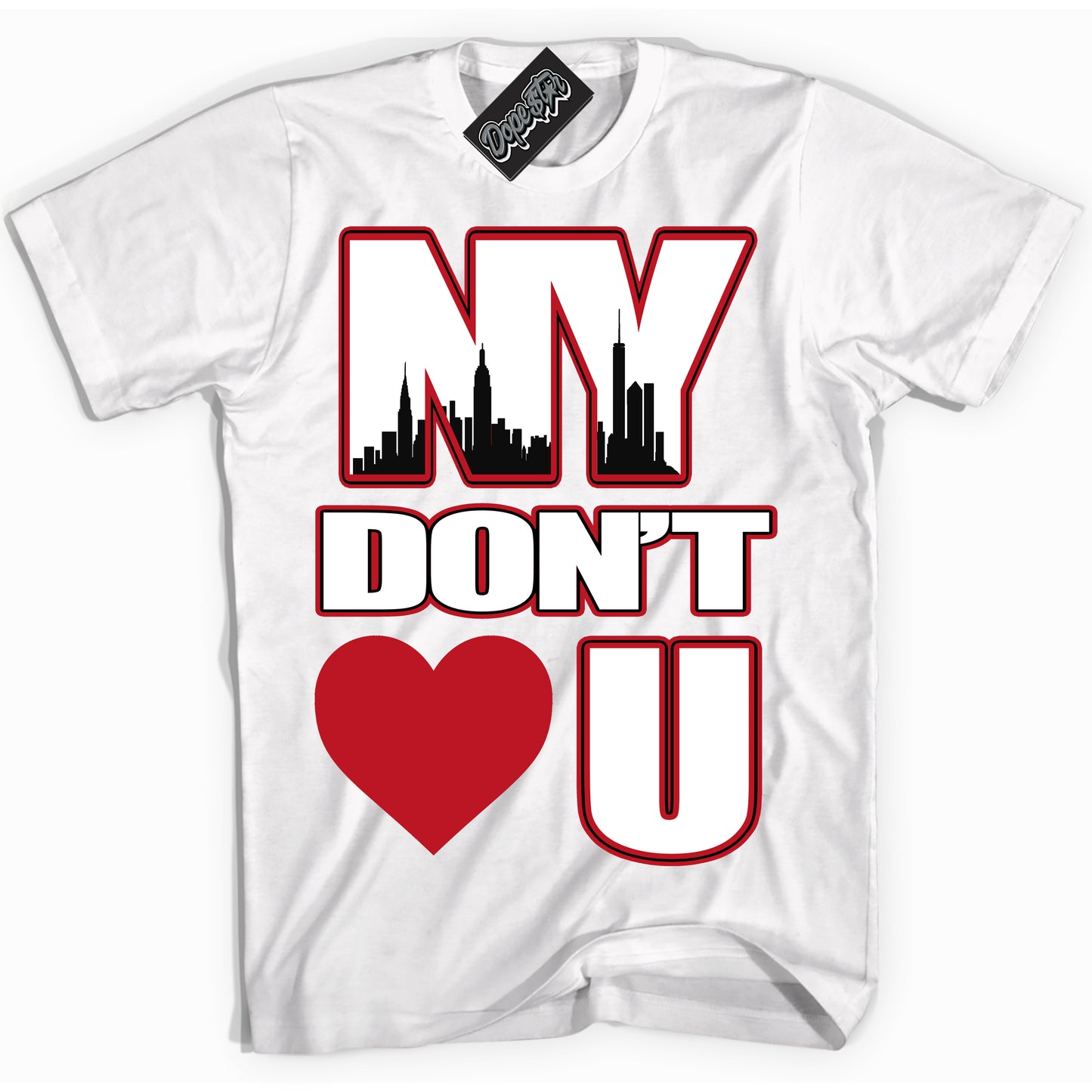Cool White Shirt with “NY Don't Love You” design that perfectly matches the Trophy Room 1s Jordans.