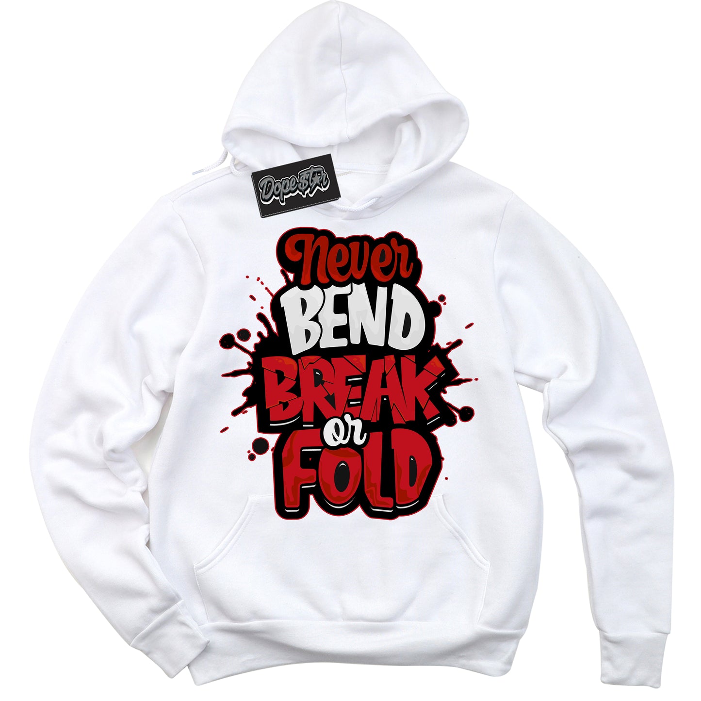 Cool White Hoodie with “Never Bend Break Or Fold” design that Perfectly Matches Trophy Room 1s Jordans.