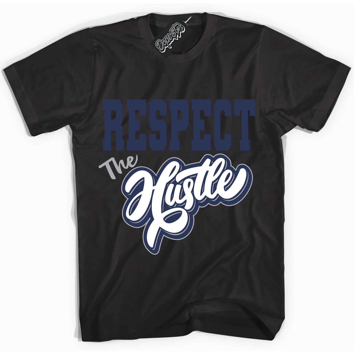 Cool Black Shirt with “Respect The Hustle” design that perfectly matches the Midnight Navy 3s Jordans.