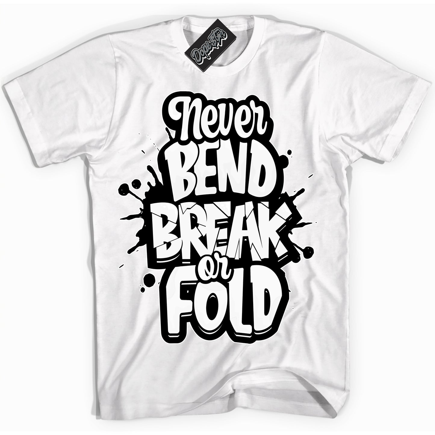 Cool White Shirt with “Never Bend Break Or Fold” design that perfectly matches the White Thunder 4s Jordans.