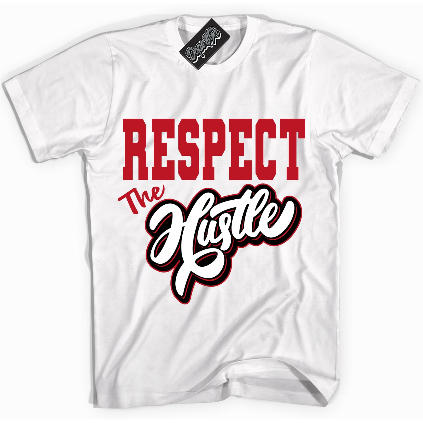 Cool White Shirt with “Respect The Hustle” design that perfectly matches Black Dragon Red Dunk.