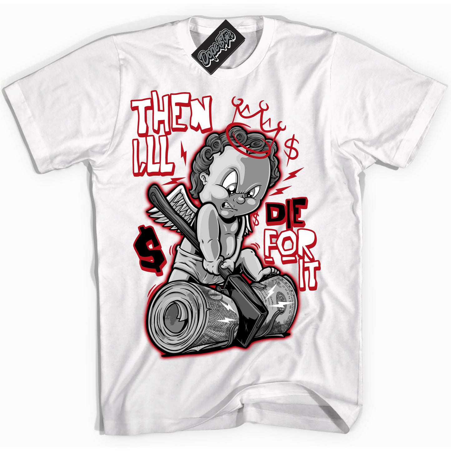 Cool White Shirt with “Then I'll” design that perfectly matches Black Dragon Red Dunk.