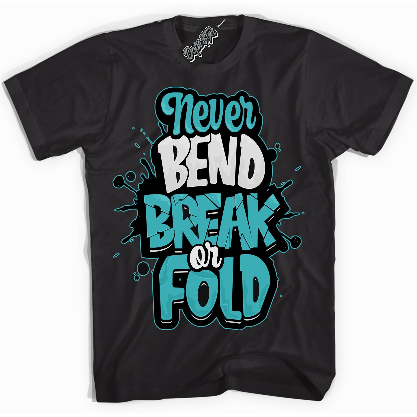Cool Black Shirt with “Never Bend Break Or Fold” design that perfectly matches Black Dusty Cactus Dunk.