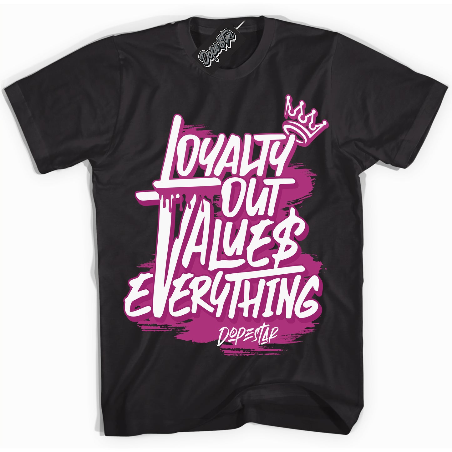 Cool Black Shirt with “Loyalty Out Values Everything” design that perfectly matches Next Nature Hot Fuchsia Dunk.
