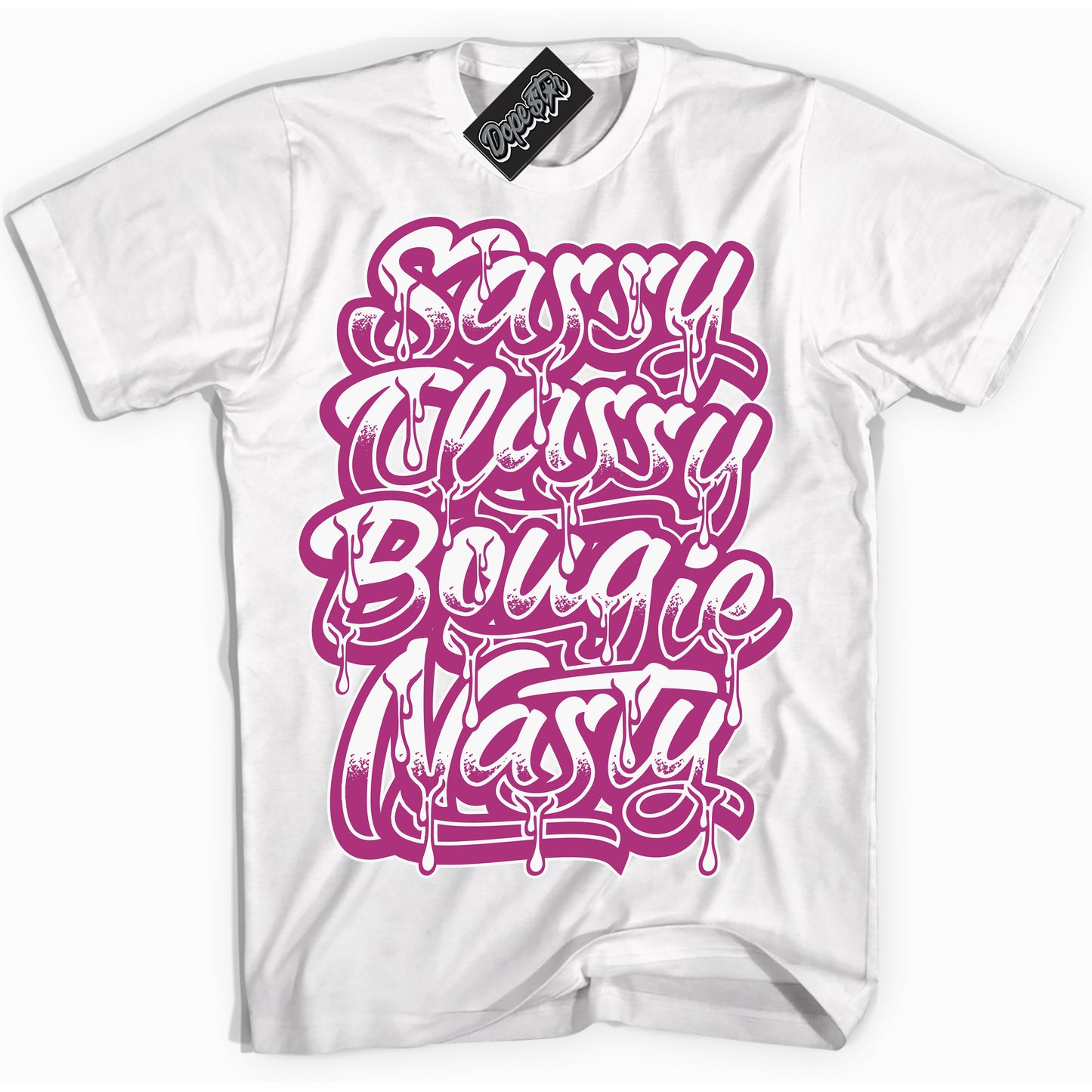 Cool White Shirt with “Sassy Classy” design that perfectly matches Next Nature Hot Fuchsia Dunk.