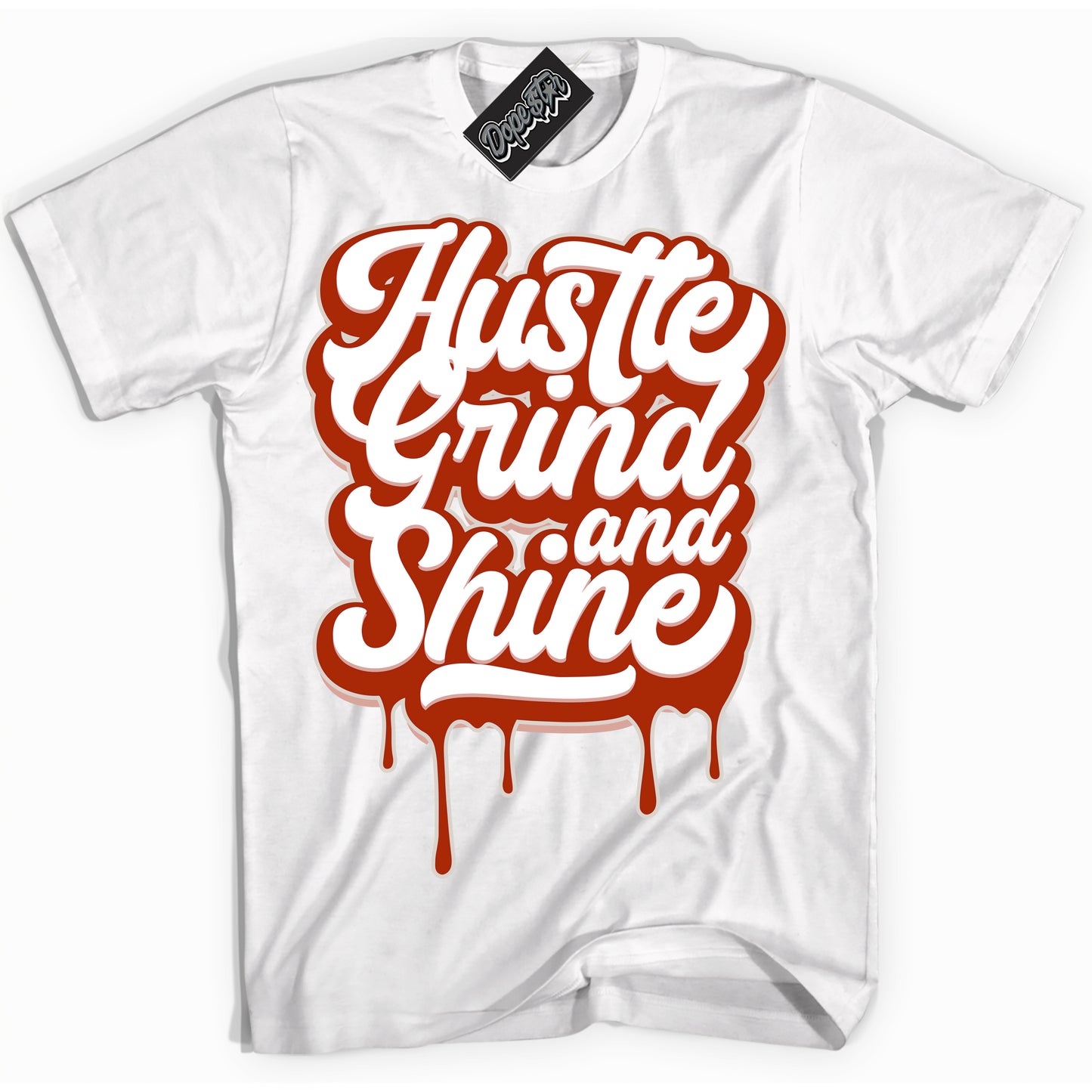 Cool White Shirt with “ Hustle Grind And Shine” design that perfectly matches Red Stardust Dunk.