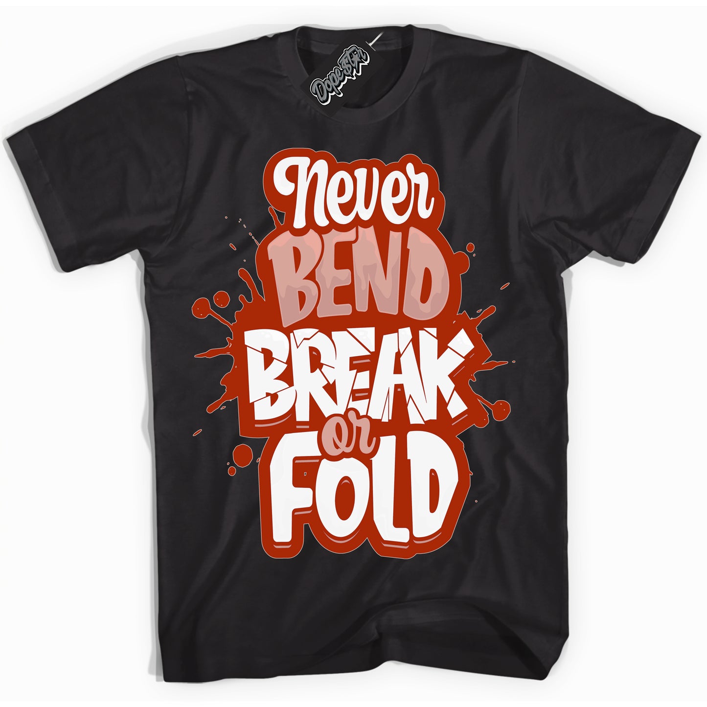 Cool Black Shirt with “ Never Bend Break Or Fold” design that perfectly matches Red Stardust Dunk.