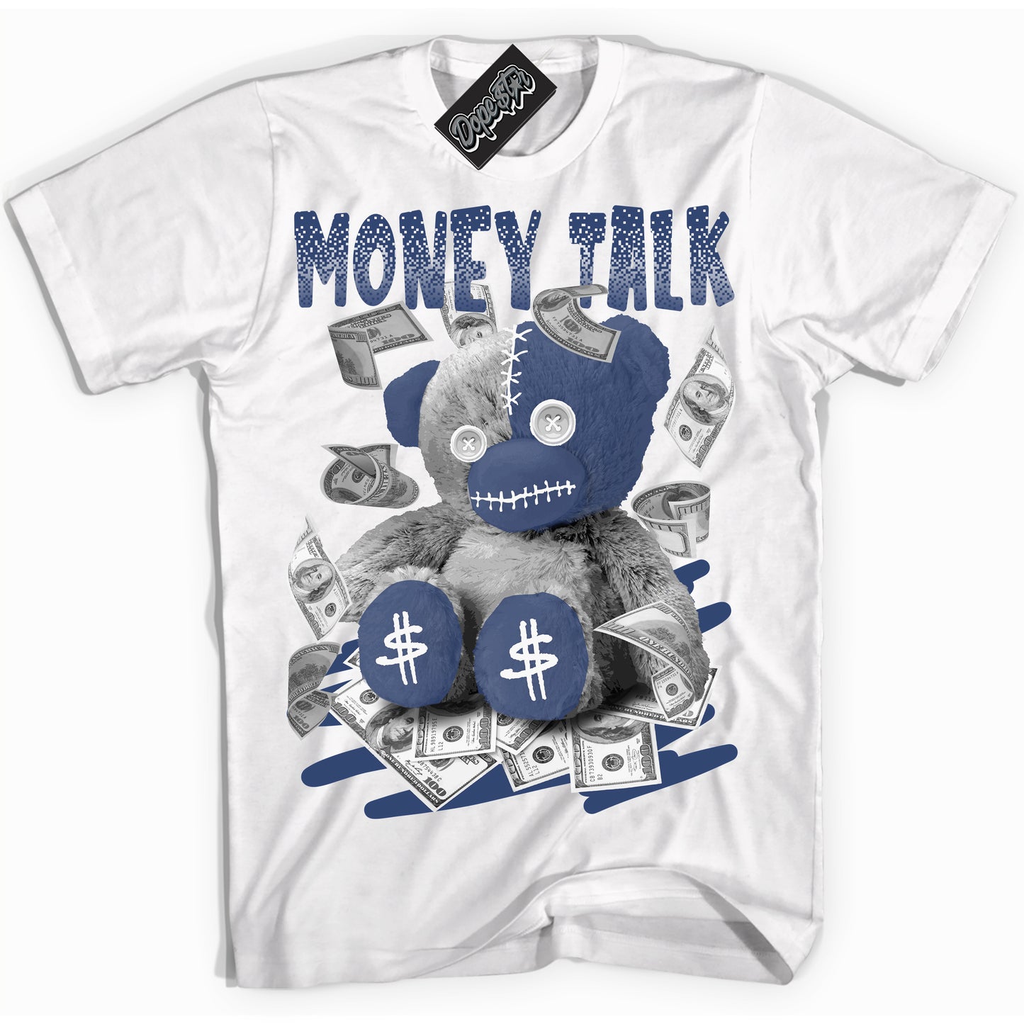 Cool White Shirt with “Money Talk Bear” design that perfectly matches Diffused Blue 11s Jordans.
