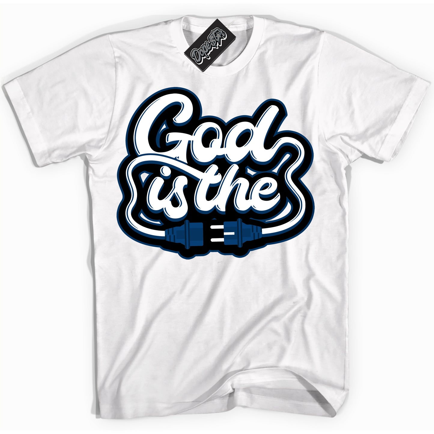 Cool White Shirt with “God Is The” design that perfectly matches the Midnight Navy 1s Jordans.