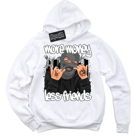 Cool White Hoodie with “More Money Less Friends” design that Perfectly Matches Iron Grey 1s Jordans.