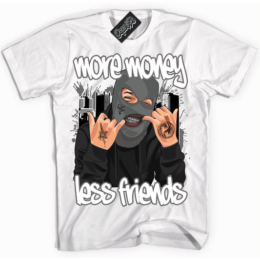 Cool White Shirt with “More Money Less Friends” design that perfectly matches the Iron Grey 1s Jordans.
