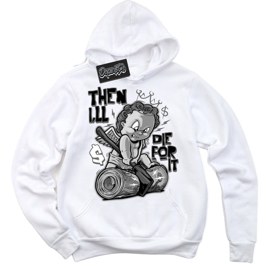 Cool White Hoodie with “Then I'll” design that Perfectly Matches Iron Grey 1s Jordans.