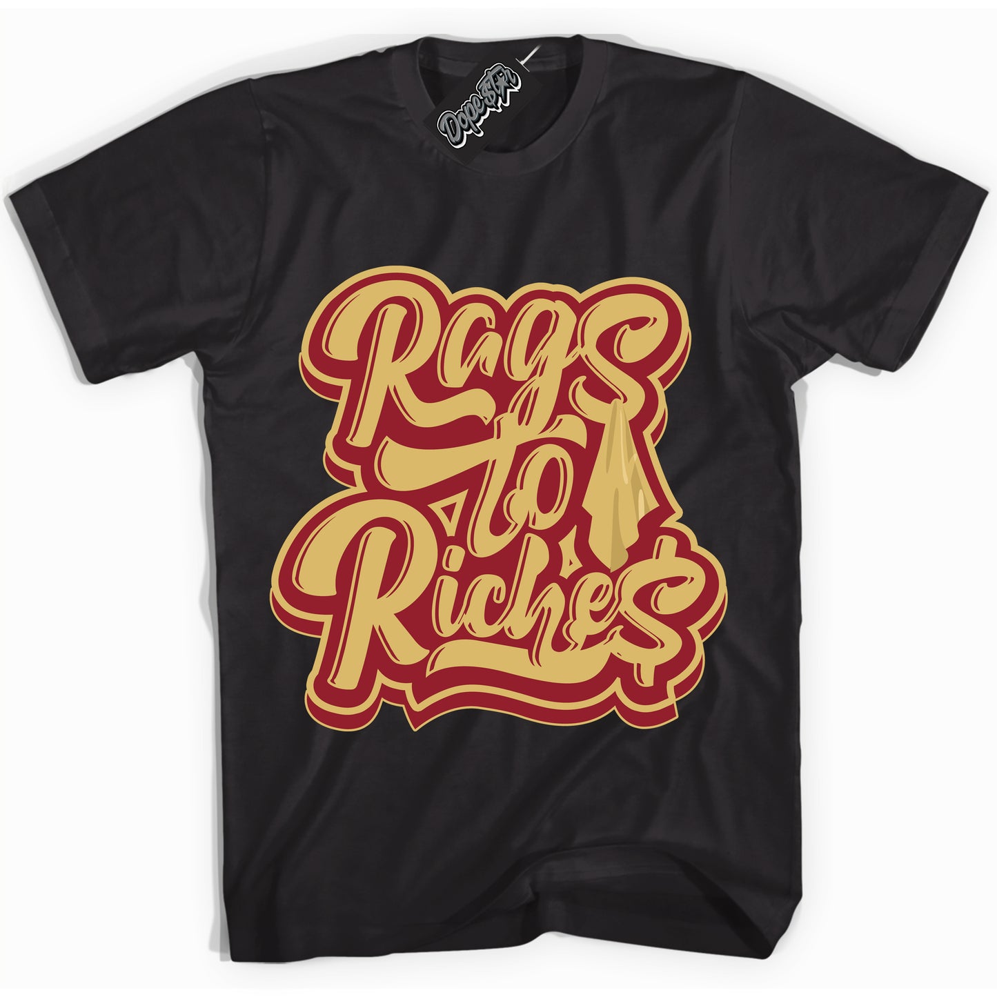 Cool Black Shirt with “ Rags To Riches ” design that perfectly matches Method of Make Gym Red Metallic Gold 1s Jordans.