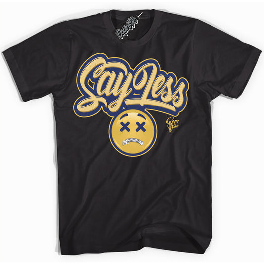 Cool Black Shirt with “Say Less” design that perfectly matches the Method of Make Midnight Navy Metallic Gold 1s Jordans.
