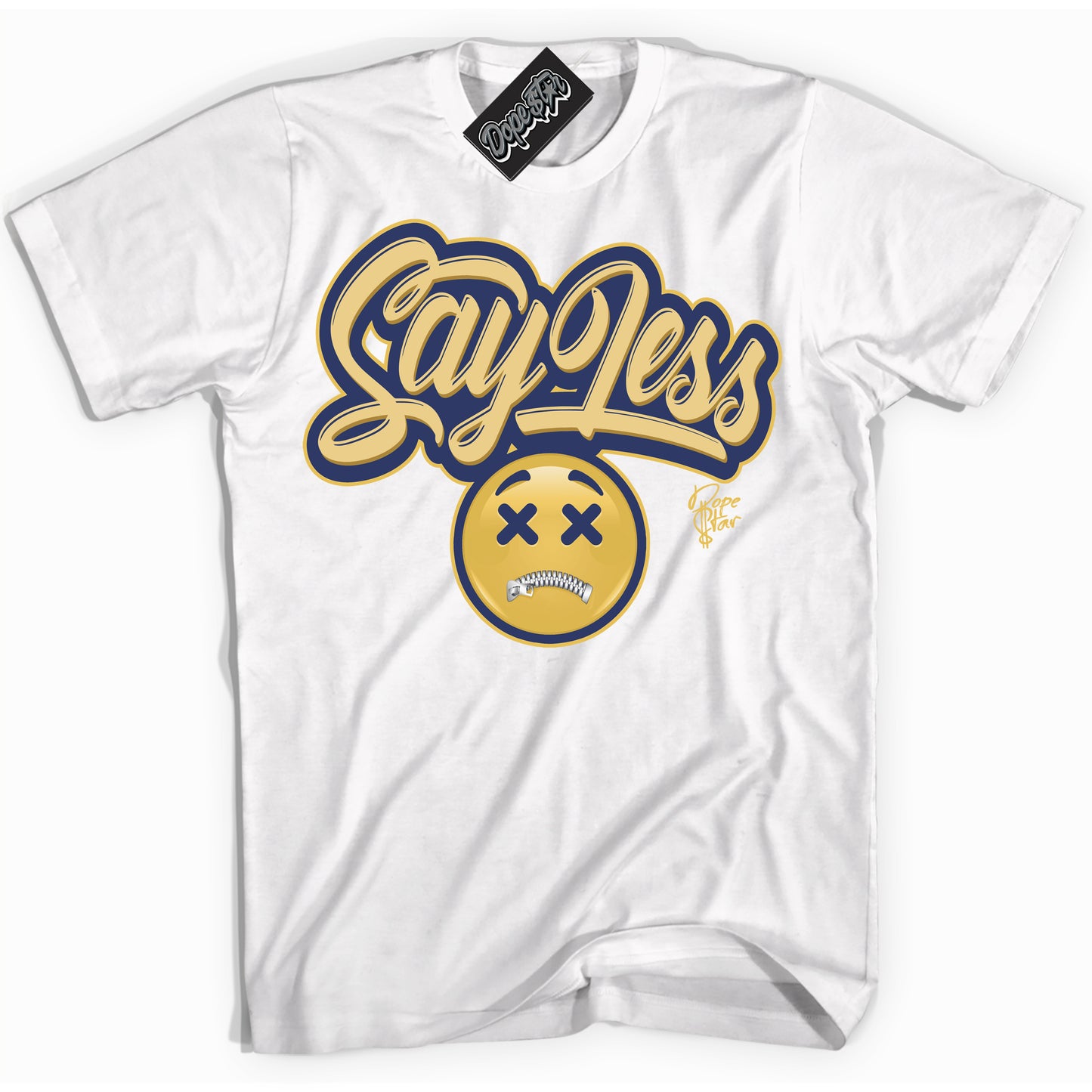 Cool White Shirt with “Say Less” design that perfectly matches the Method of Make Midnight Navy Metallic Gold 1s Jordans.
