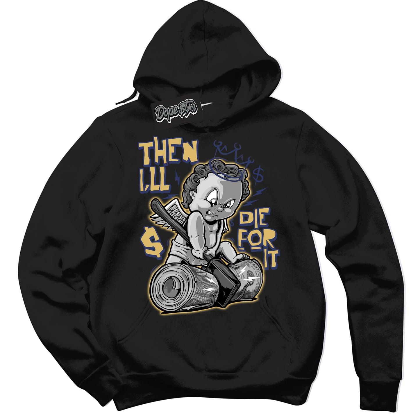 Cool Black Hoodie with “Then I'll” design that Perfectly Matches Method of Make Midnight Navy Metallic Gold 1s Jordans.
