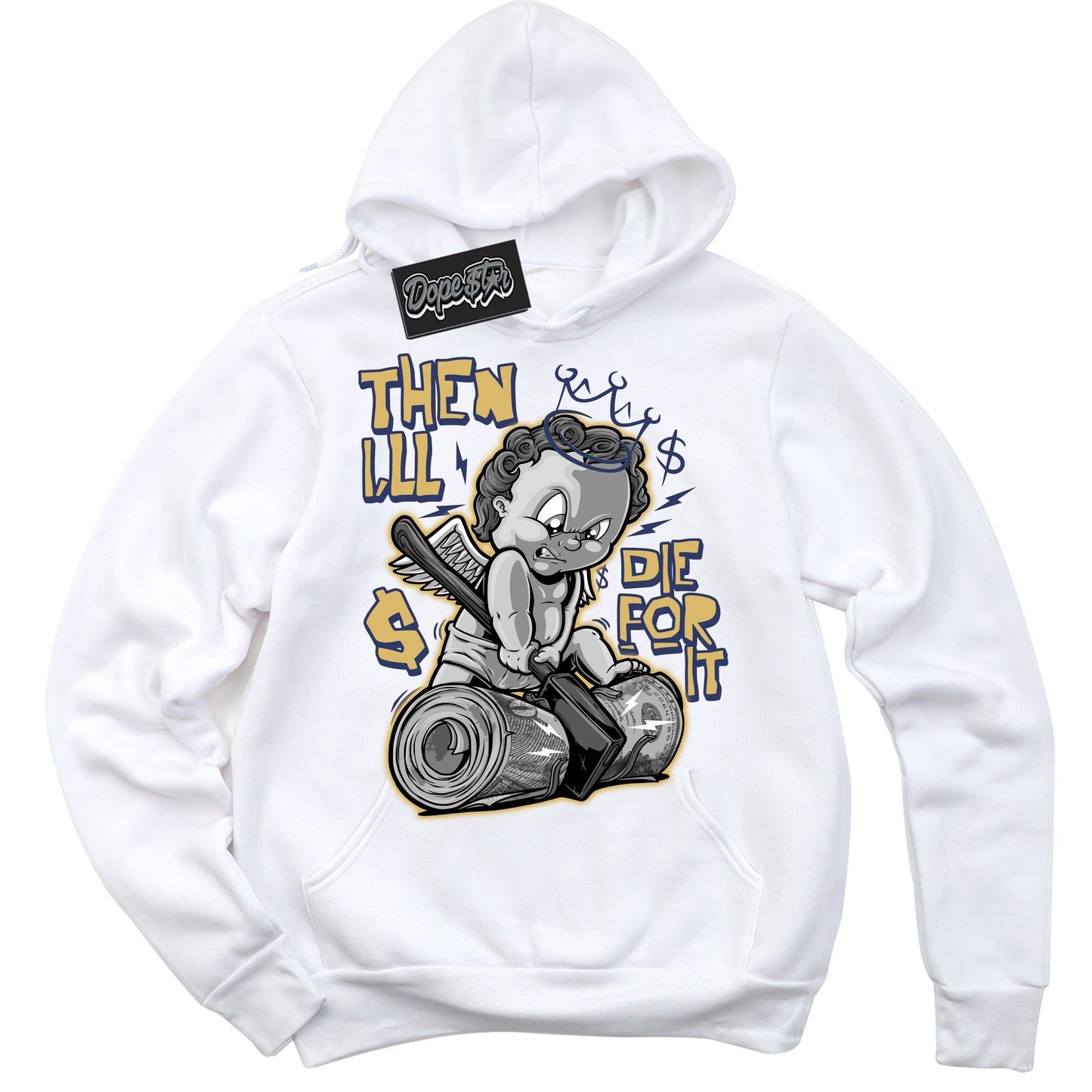 Cool White Hoodie with “Then I'll” design that Perfectly Matches Method of Make Midnight Navy Metallic Gold 1s Jordans.
