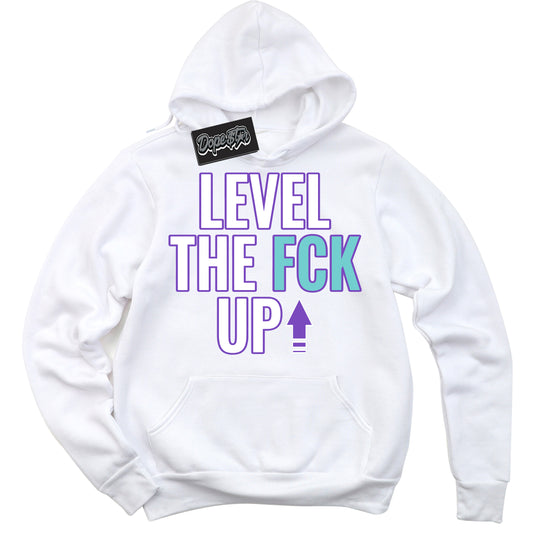 Cool White Hoodie with “Level The Fck Up” design that Perfectly Matches Psychic Purple Hyper Jade 1s Jordans.