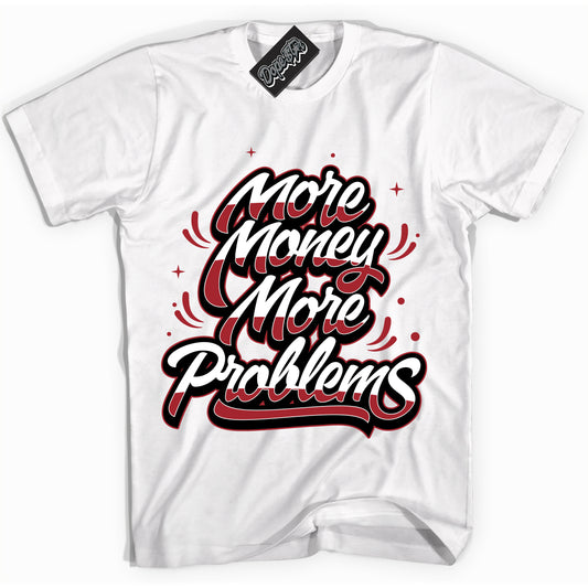 Cool White Shirt with “More Money More Problems” design that perfectly matches the Black Toe Reimagined 1s Jordans.