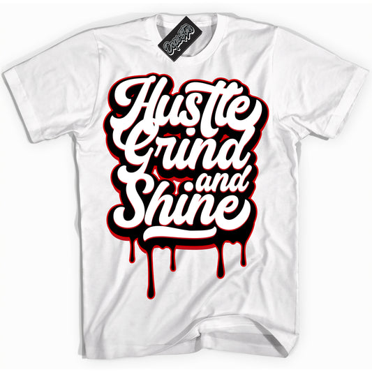 Cool White Shirt with “Hustle Grind And Shine” design that perfectly matches the Trophy Room 1s Jordans.