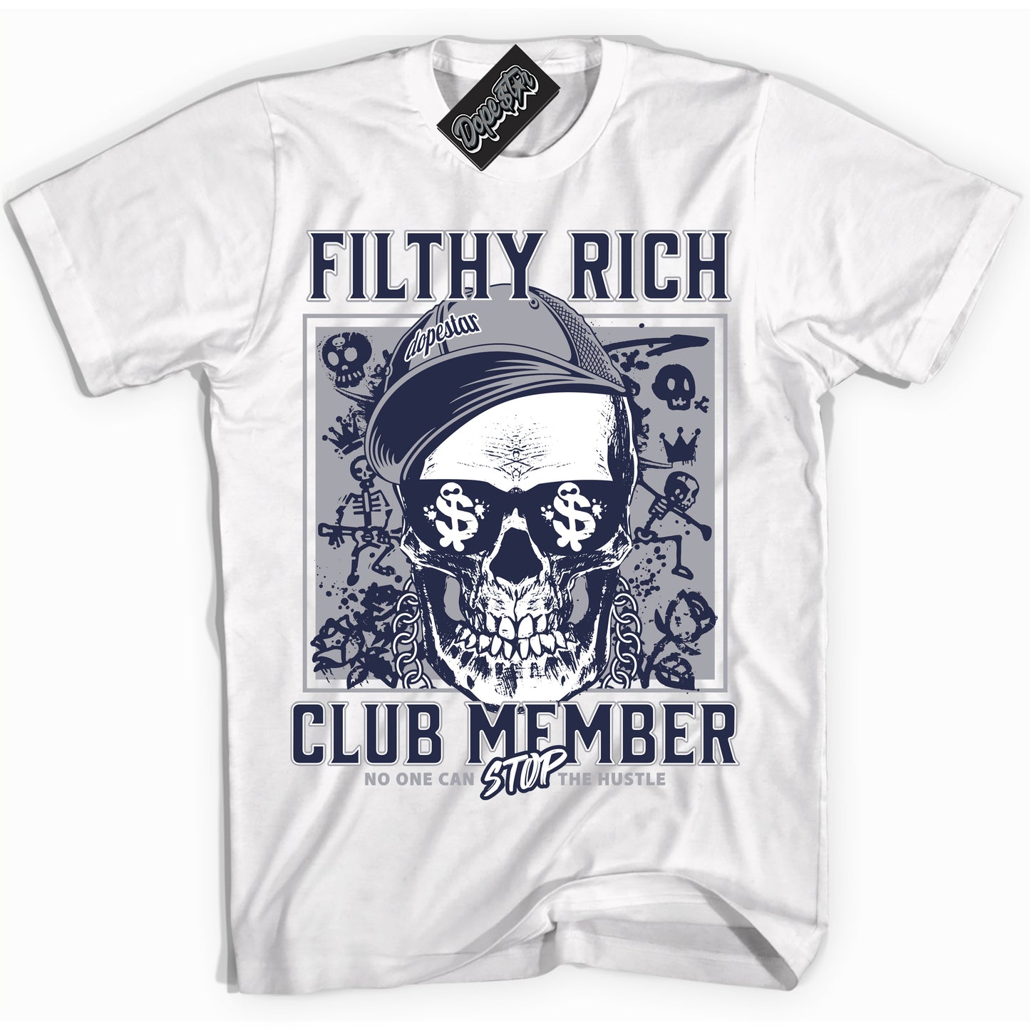 Cool White Shirt with “Filthy Rich” design that perfectly matches the Midnight Navy 3s Jordans.
