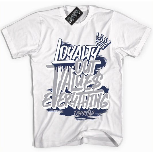 Cool White Shirt with “Loyalty Out Values Everything” design that perfectly matches the Midnight Navy 3s Jordans.

