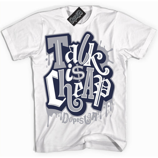 Cool White Shirt with “Talk Is Cheap” design that perfectly matches the Midnight Navy 3s Jordans.
