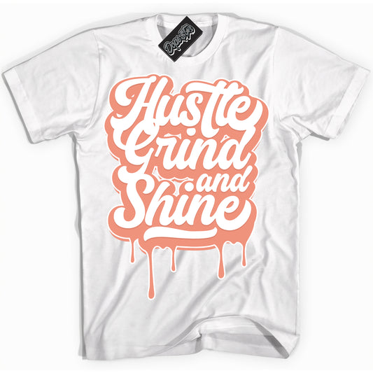 Cool White Shirt with “Hustle Grind And Shine” design that perfectly matches Light Wild Mango Dunk.
