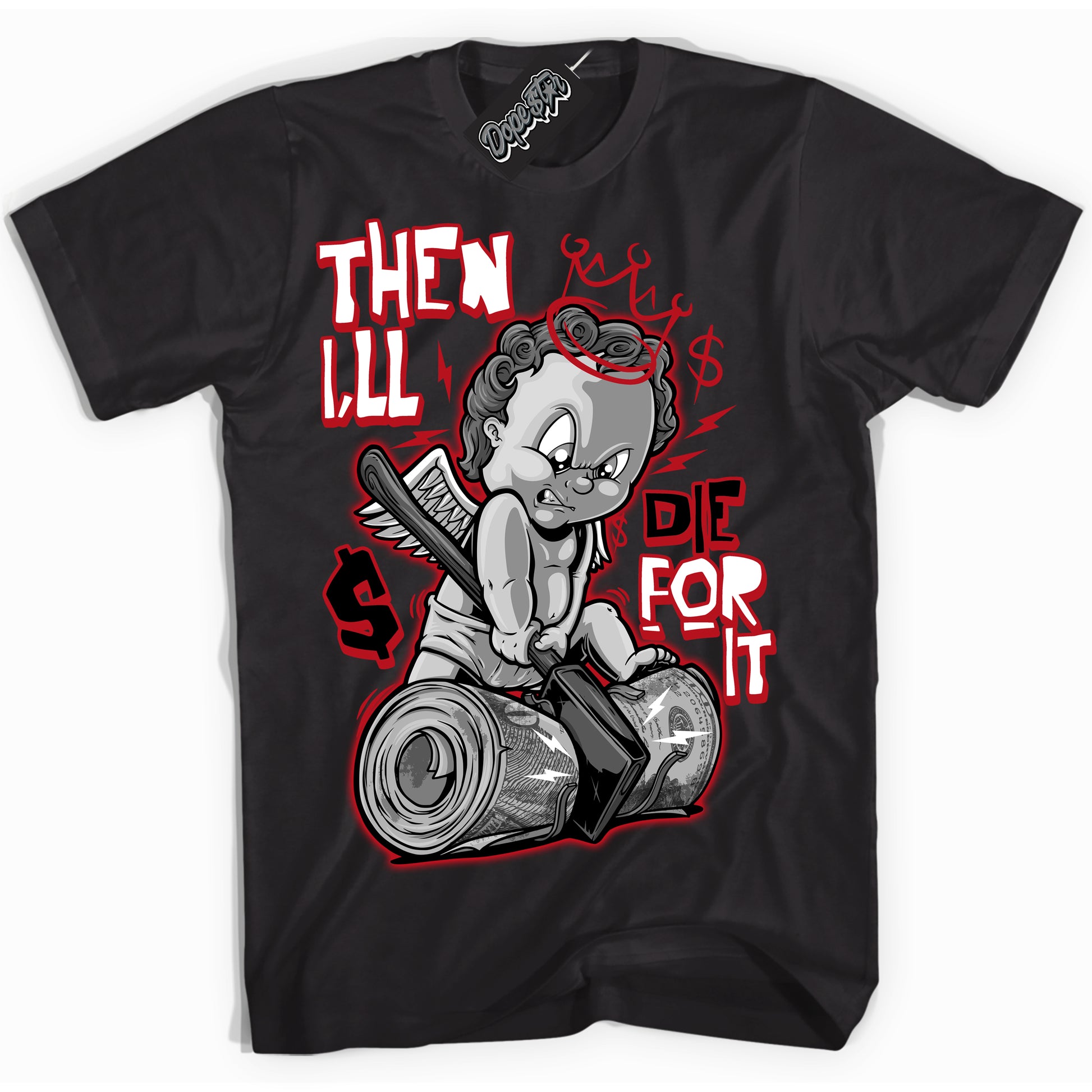 Cool Black Shirt with “Then I'll” design that perfectly matches Black Dragon Red Dunk.