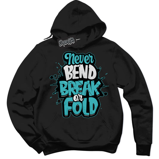 Cool Black Hoodie with “Never Bend Break Or Fold” design that Perfectly Matches Black Dusty Cactus Dunk.