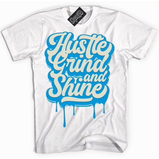 Cool White Shirt with “Hustle Grind And Shine” design that perfectly matches Coconut Milk University Blue Dunk.
