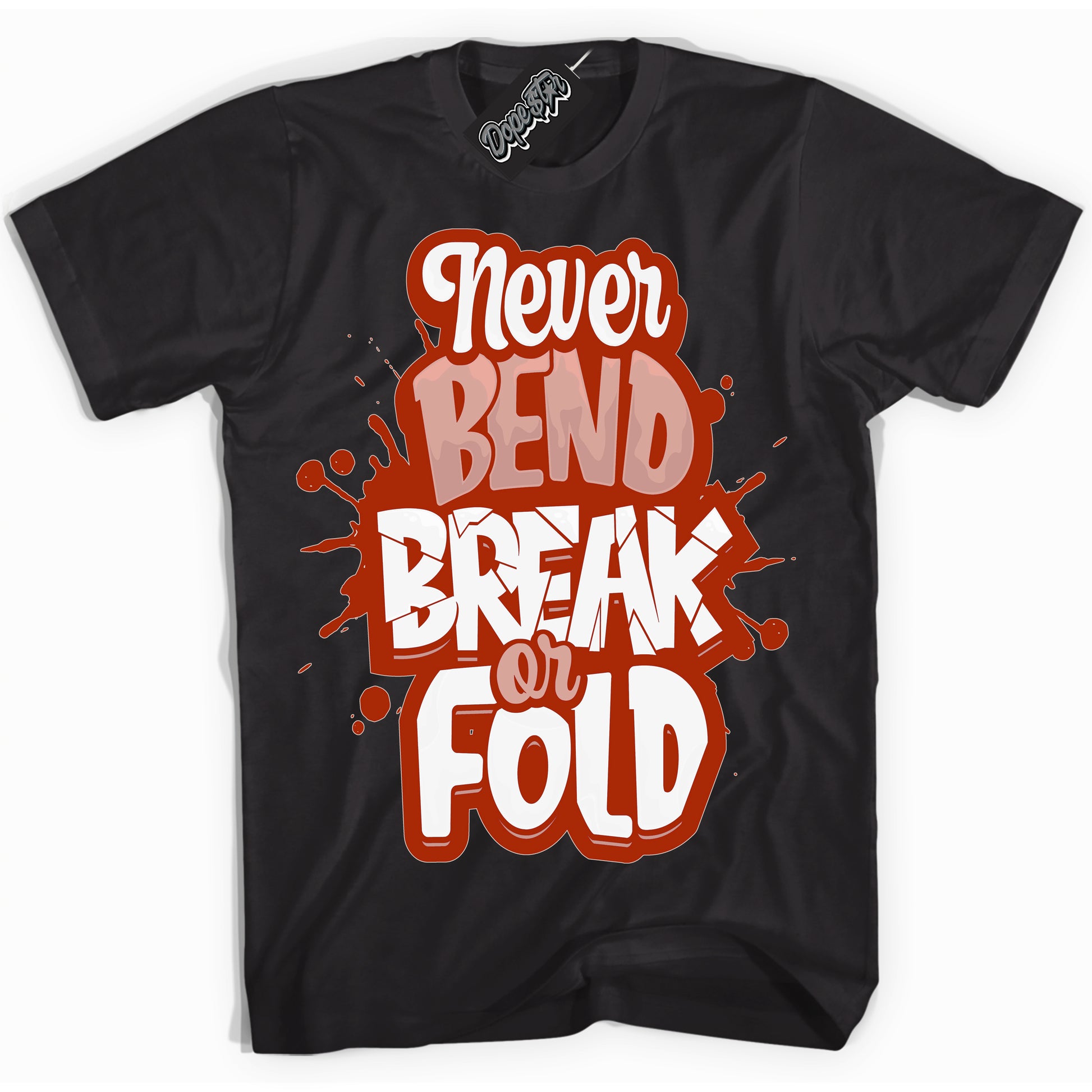 Cool Black Shirt with “ Never Bend Break Or Fold” design that perfectly matches Red Stardust Dunk.