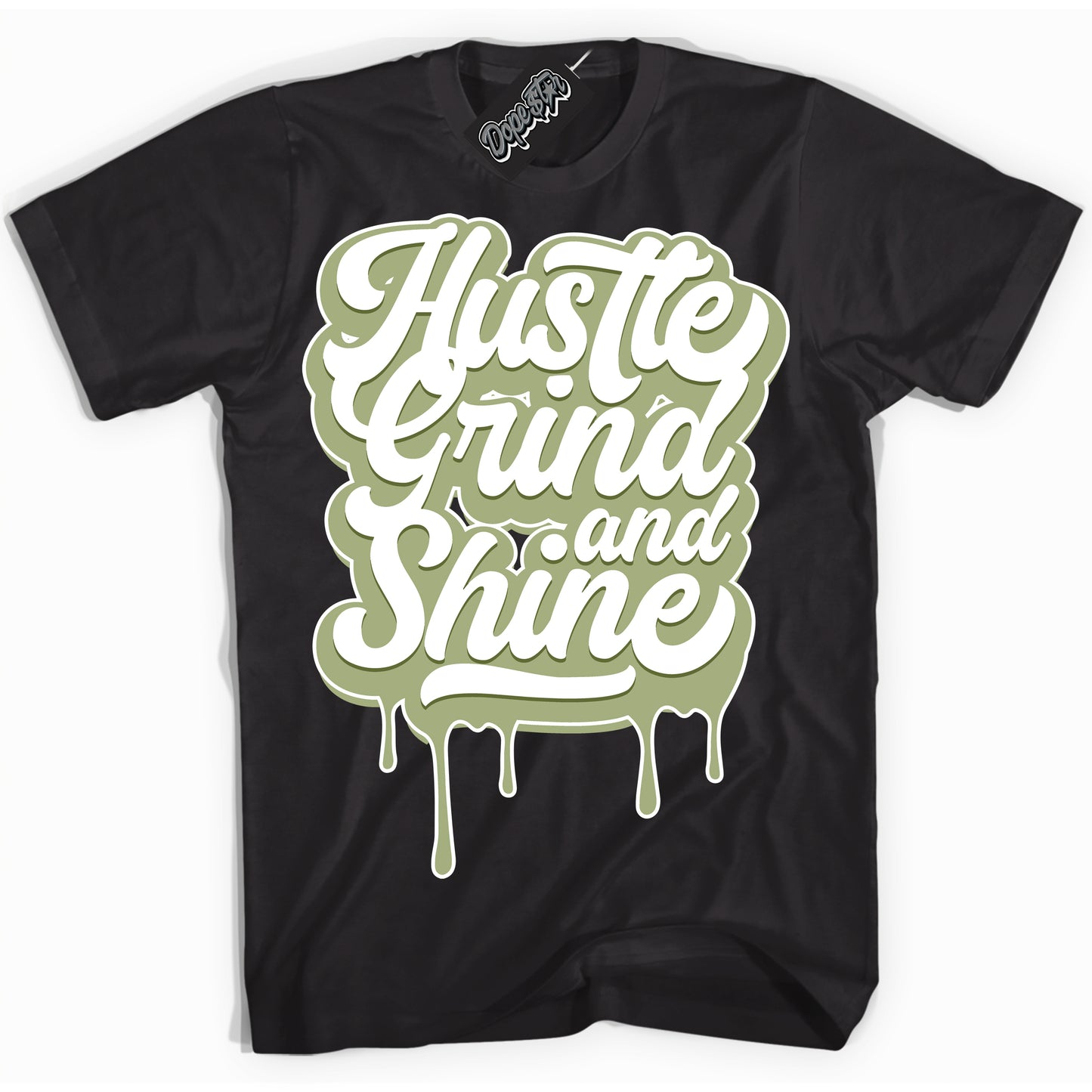 Cool Black Shirt with “Hustle Grind And Shine” design that perfectly matches Safari Oil Green Dunk.