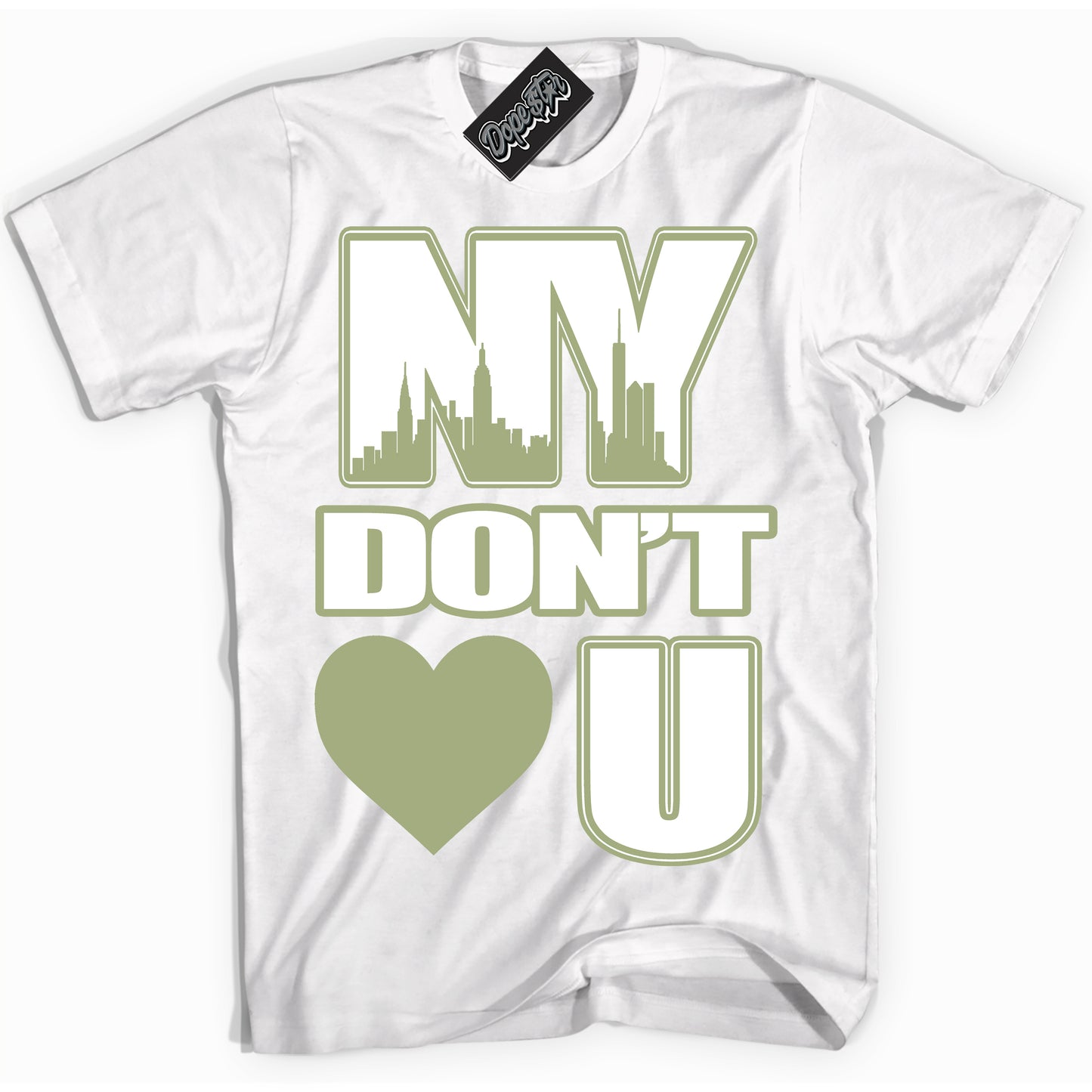 Cool White Shirt with “NY Don't Love You” design that perfectly matches Safari Oil Green Dunk.