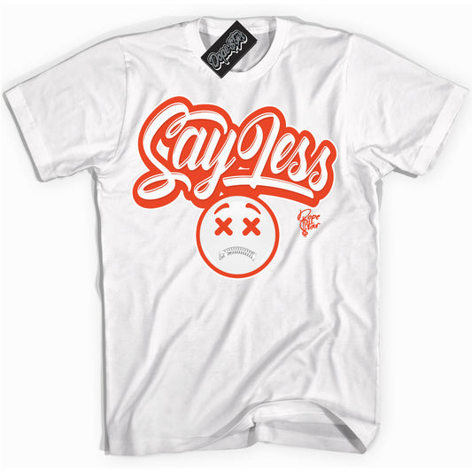 Cool White Shirt with “Say Less” design that perfectly matches Cosmic Clay Dunk.