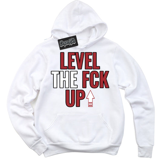 Cool White Hoodie with “Level The Fck Up” design that Perfectly Matches Black Toe Reimagined 1s Jordans.